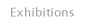 Exhibitions